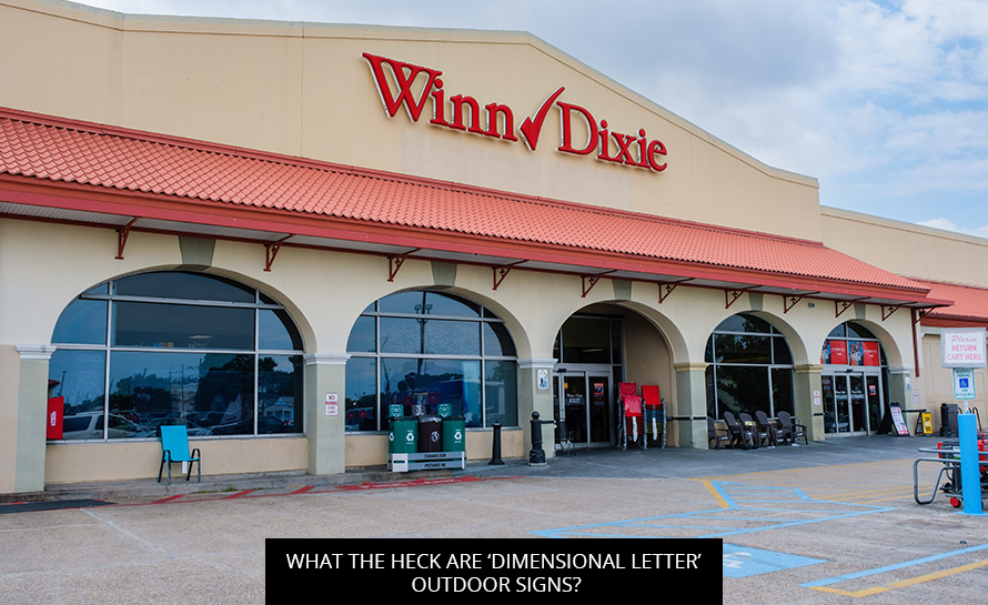 What The Heck Are ‘Dimensional Letter’ Outdoor Signs?