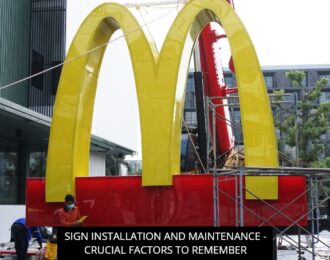 Sign Installation And Maintenance - Crucial Factors To Remember