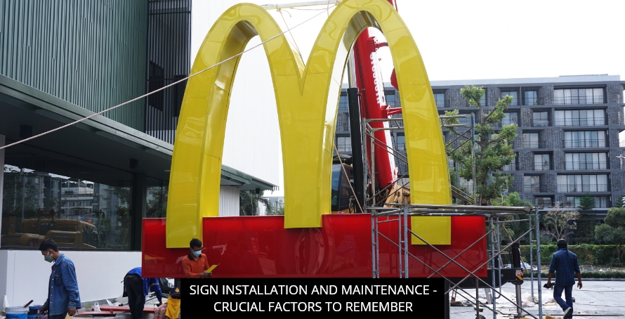 Sign Installation And Maintenance - Crucial Factors To Remember