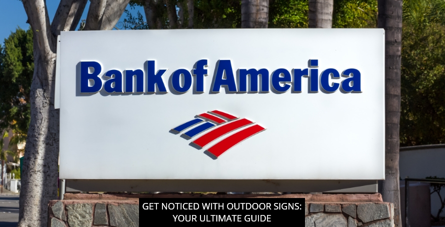 Get Noticed with Outdoor Signs: Your Ultimate Guide