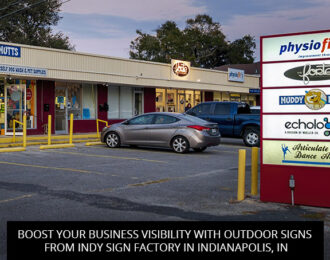 Boost Your Business Visibility With Outdoor Signs From Indy Sign Factory In Indianapolis, IN