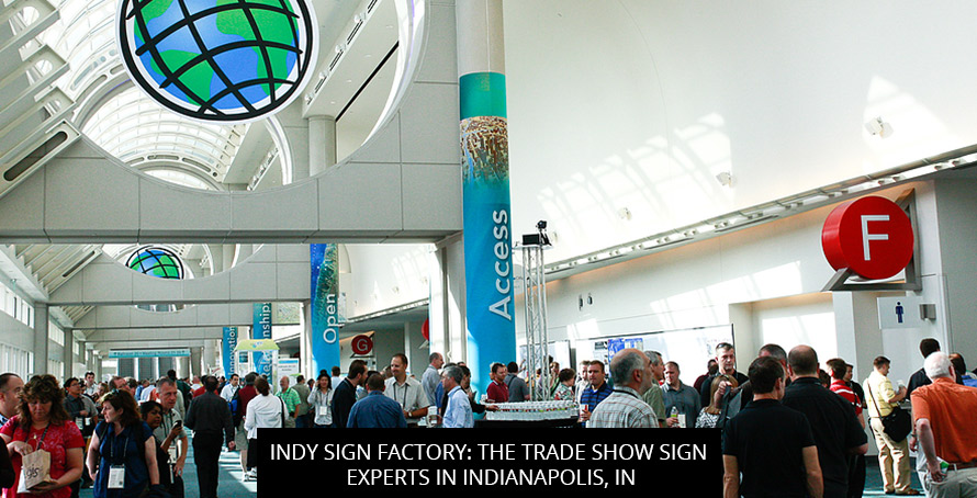 Indy Sign Factory: The Trade Show Sign Experts in Indianapolis, IN
