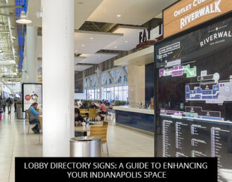 Lobby Directory Signs: A Guide To Enhancing Your Indianapolis Space