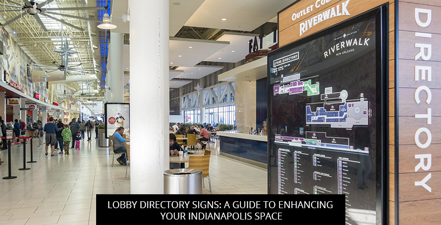 Lobby Directory Signs: A Guide To Enhancing Your Indianapolis Space