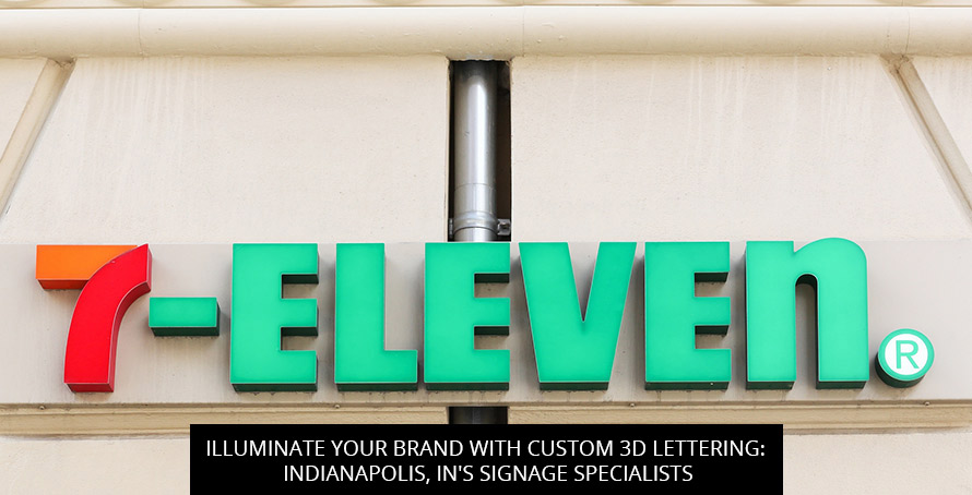 Illuminate Your Brand with Custom 3D Lettering: Indianapolis, IN's Signage Specialists