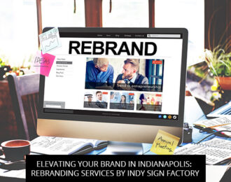 Elevating Your Brand in Indianapolis: Rebranding Services by Indy Sign Factory