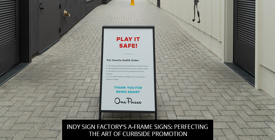 Indy Sign Factory's A-Frame Signs: Perfecting the Art of Curbside Promotion