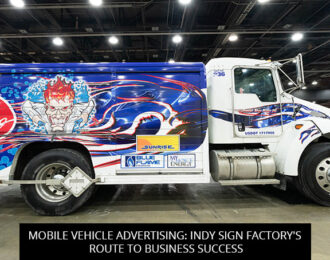 Mobile Vehicle Advertising: Indy Sign Factory's Route to Business Success