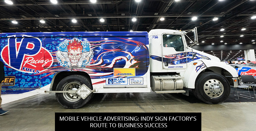 Mobile Vehicle Advertising: Indy Sign Factory's Route to Business Success