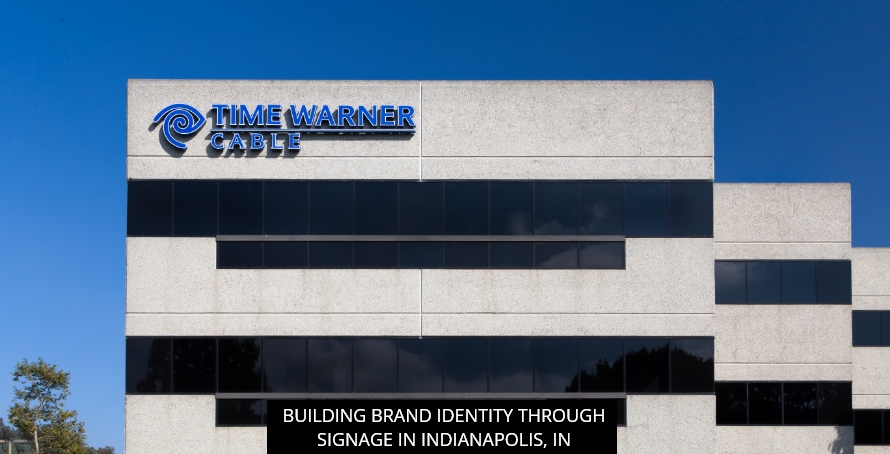 Building Brand Identity Through Signage in Indianapolis, IN
