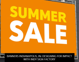 Banners Indianapolis, IN: Designing For Impact With Indy Sign Factory