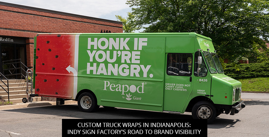 Custom Truck Wraps in Indianapolis: Indy Sign Factory's Road to Brand Visibility