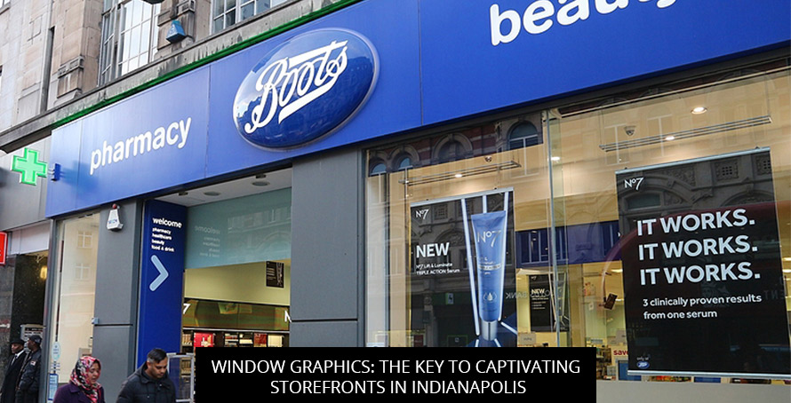 Window Graphics: The Key To Captivating Storefronts In Indianapolis